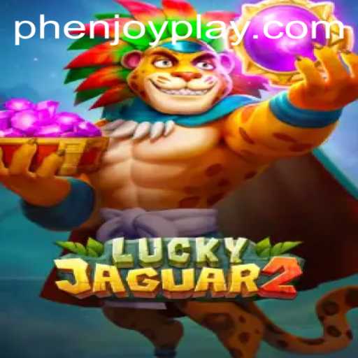 Unveiling the Thrills of Luckyjaguar2: A New Gaming Sensation by PHENJOY